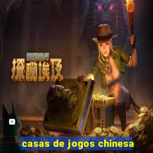 casas de jogos chinesa